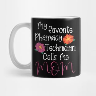 Pharmacy Technician Gifts, My Favorite Pharmacy Technician Calls Me mom Mug